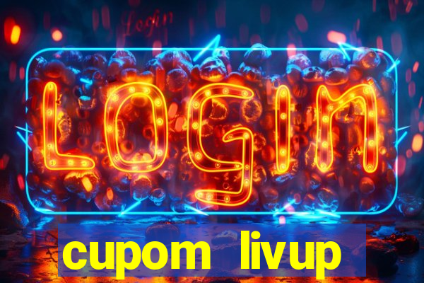 cupom livup primeira compra